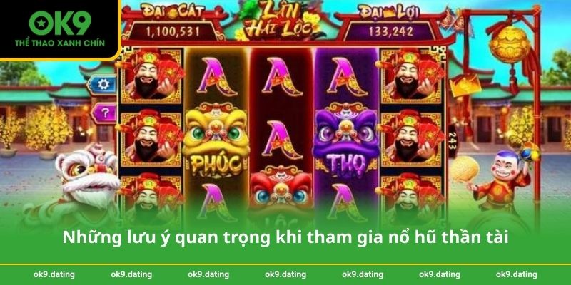 Nổ hũ thần tài – Trải nghiệm giải trí và may mắn tại OK9 4 Những lưu ý quan trọng khi tham gia nổ hũ thần tài